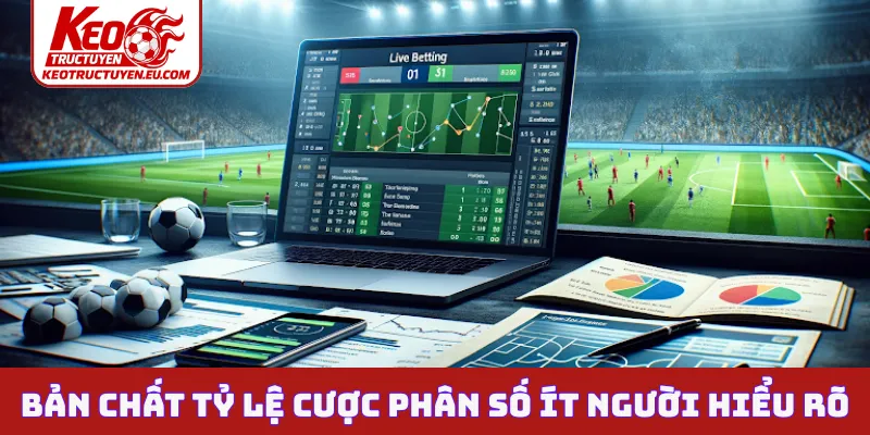 Bản chất tỷ lệ cược phân số ít người hiểu rõ