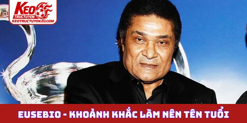 Eusebio - Khoảnh khắc làm nên tên tuổi