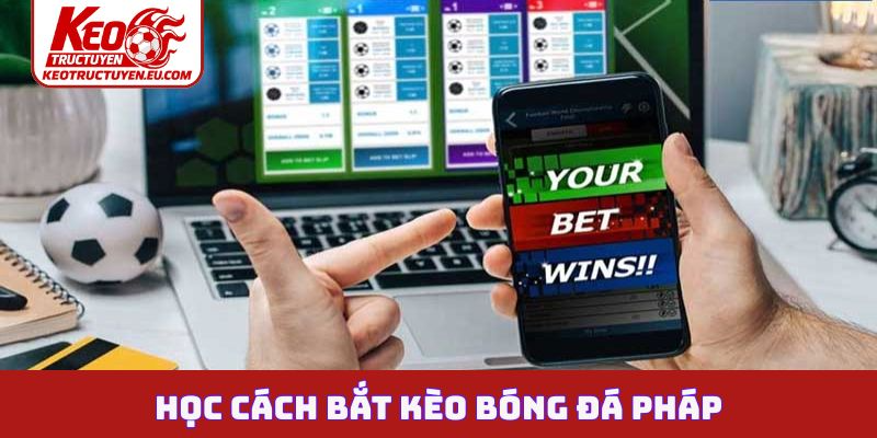 Học cách bắt kèo bóng đá Pháp