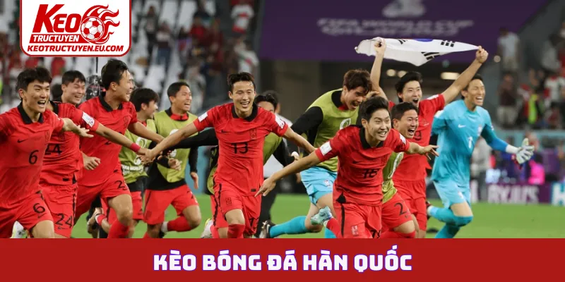 Kèo bóng đá Hàn Quốc