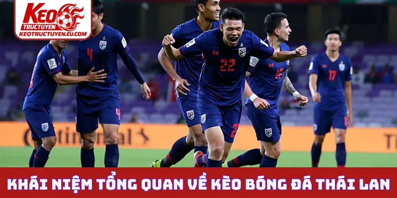 Khái niệm tổng quan về kèo bóng đá Thái Lan