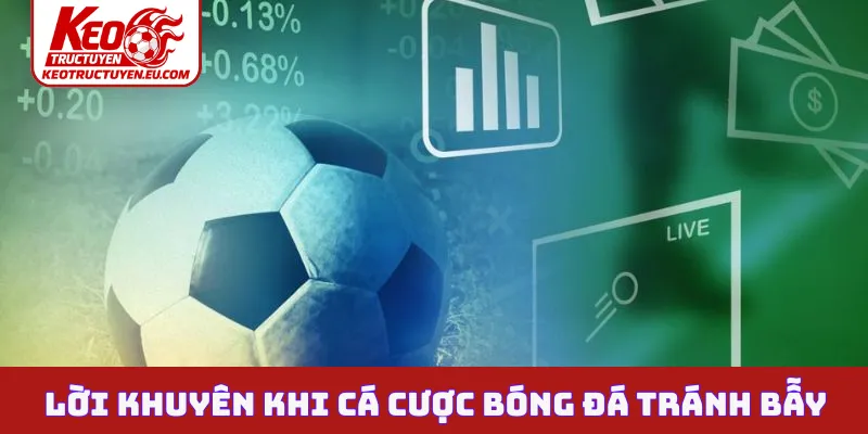 Lời khuyên khi cá cược bóng đá tránh bẫy